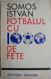 Fotbalul cu 1000 de fete &ndash; Somos Istvan