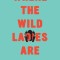 Where the Wild Ladies Are