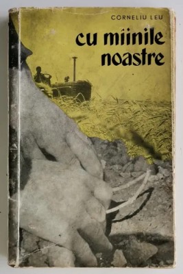 Corneliu Leu - Cu mainile noastre foto