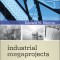Industrial Megaprojects: Concepts, Strategies, and Practices for Success