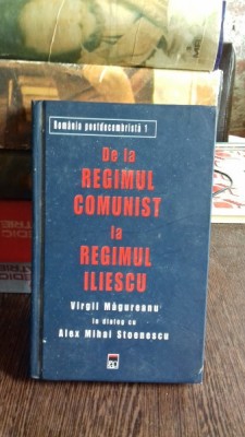 DE LA REGIMUL COMUNIST LA REGIMUL ILIESCU-VIRGIL MAGUREANU- ALEX MIHAI STOENESCU foto