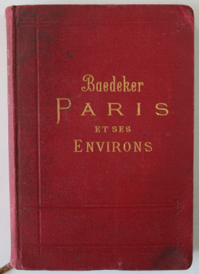 PARIS ET SES ENVIRONS , MANUEL DU VOYAGEUR par KARL BAEDEKER , AVEC 14 CARTES ET 32 PLANS , 1907 foto