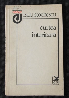 Radu Stoenescu - Curtea interioară (volum de debut, 1983) foto