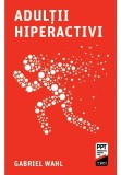 Cumpara ieftin Adultii hiperactivi