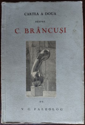 CARTEA A DOUA DESPRE CONSTANTIN BRANCUSI DE V. G. PALEOLOG (RAMURI/CRAIOVA 1944) foto