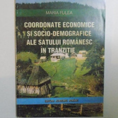 COORDONATE ECONOMICE SI SOCIO - DEMOGRAFICE ALE SATULUI ROMANESC IN TRANZITIE de MARIA FULEA , 1996