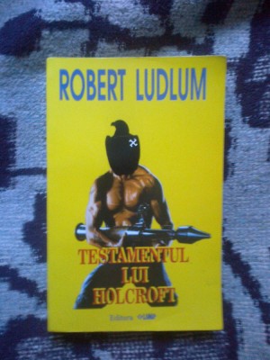 h3b Testamentul Lui Holcroft - Robert Ludlum foto