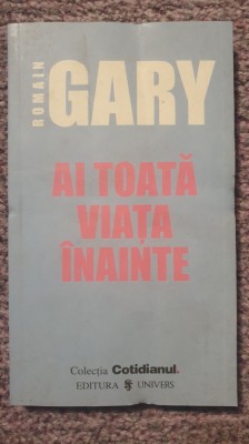 Ai toata viata inainte, Romain Gary, Ed Univers 2006, 170 pagini, stare f buna foto