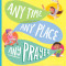 Any Time, Any Place, Any Prayer: A True Story of How You Can Talk with God