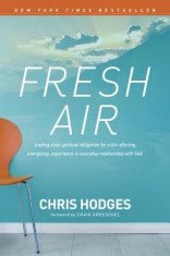 Fresh Air: Trading Stale Spiritual Obligation for a Life-Altering, Energizing, Experience-It-Everyday Relationship with God foto