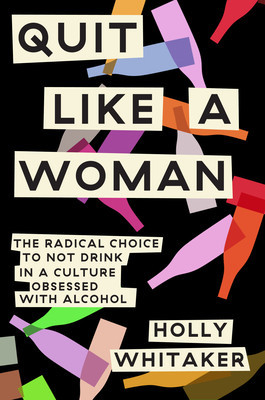 Quit Like a Woman: The Radical Choice to Not Drink in a Culture Obsessed with Alcohol foto