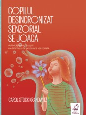 Copilul Desincronizat Senzorial Se Joaca, Carol Stock Kranowitz - Editura Frontiera