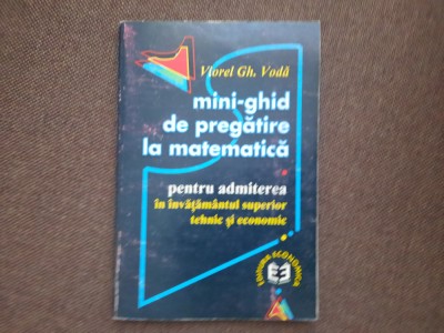 Mini-ghid de pregatire la matematica admiterea in invatamantul Viorel Gh. Voda foto