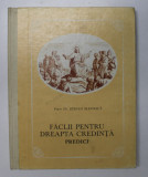 FACLII PENTRU DREAPTA CREDINTA , PREDICI de STEFAN SLEVOACA , 1985 , CONTINE DEDICATIA EPISCOPULUI BUZAULUI EPIFANIE