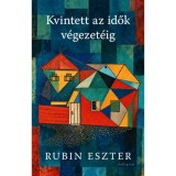 Kvintett az idők v&eacute;gezet&eacute;ig - Rubin Eszter