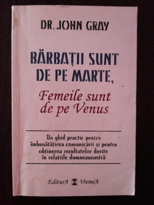 BARBATII SUNT DE PE MARTE, FEMEILE SUNT DE PE VENUS - John Gray - 1998, 221 p.