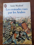 Amin Maalouf, Les croisades vues par les Arabes, La barbarie franque en terre sainte