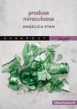 Produse miraculoase - Paperback brosat - Angelica Stan - Paralela 45