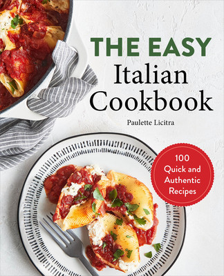 The Easy Italian Cookbook: 100 Quick and Authentic Recipes foto