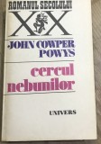 LITR6 XLA Carte John Cowper Powys - Cercul nebunilor, Ed. Univers