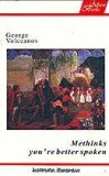 Cumpara ieftin Methinks you&#039;re better spoken/George Volceanov