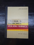 Calculul și &icirc;ncercarea izolatiei termice - M. M. Goleand