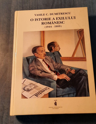 O istorie a exilului romaneasc 1944 - 1989 Vasile C. Dumitrescu foto