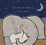 Sometimes... | Emma Dodd, Templar Publishing