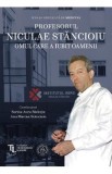 Profesorul Niculae Stancioiu. Omul care a iubit oamenii - Sorina Aura Radutiu, Ana Marina Stancioiu