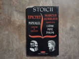 STOICII , MANUALUL , CUGETARI SI DIALOGURI de EPICTET , MEDITATII , CATRE MINE INSUMI