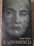 E. Lovinescu - Ileana Vrancea (1964, Paperback, 391 pagini) - Biografii, Literatura Romana