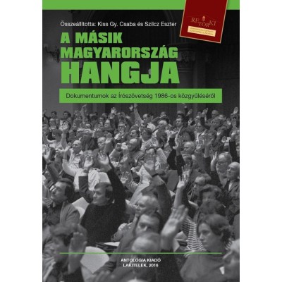 A m&amp;aacute;sik Magyarorsz&amp;aacute;g hangja - Dokumentumok az &amp;Iacute;r&amp;oacute;sz&amp;ouml;vets&amp;eacute;g 1986-os k&amp;ouml;zgyűl&amp;eacute;s&amp;eacute;ről -&amp;Uuml;KH 2016 - Kiss Gy. Csaba foto