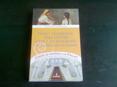 FEMEI FRUMOASE DIN POPOR CARE I-AU INNEBUNIT PE VOIEVOZII ROMANI - DAN SILVIU BOERESCU foto