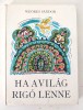 Ha a vil&aacute;g rig&oacute; lenne, We&ouml;res S&aacute;ndor