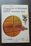 Proiectarea și tehnologia sculelor pentru mecanică fină - Constantin Minciu, Valeriu Matache