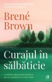 Cumpara ieftin Curajul In Salbaticie Ed Ii, Brene Brown - Editura Curtea Veche