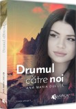 Drumul catre noi - Ana Maria Ducuta - Universul Juridic