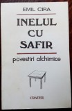 Cumpara ieftin EMIL CIRA - INELUL CU SAFIR (POVESTIRI ALCHIMICE) [editia princeps, 1994]