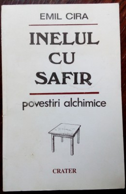 EMIL CIRA - INELUL CU SAFIR (POVESTIRI ALCHIMICE) [editia princeps, 1994] foto