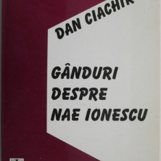 Ganduri despre Nae Ionescu – Dan Ciachir