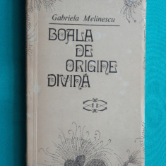 Gabriela Melinescu – Boala de origine divina ( prima editie )