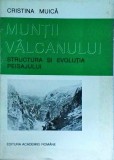 Cristina Muica - Muntii Valcanului. Structura si evolutia peisajului