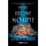 Patru regine moarte - Astrid Scholte
