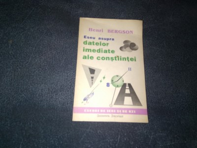 HENRI BERGSON - ESEU ASUPRA DATELOR IMEDIATE ALE CONSTIINTEI foto