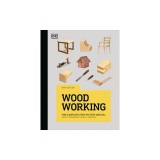 Woodworking: The Complete Step-By-Step Manual