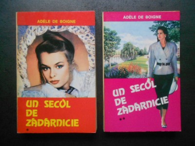 Adele de Boigne - Un secol de zadarnicie 2 volume foto