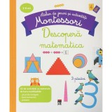 Descopera matematica. Atelier de jocuri si activitati - Montessori