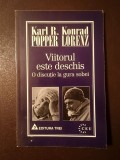 Karl R. Popper; Konrad Lorenz - Viitorul este deschis: o discuție la gura sobei