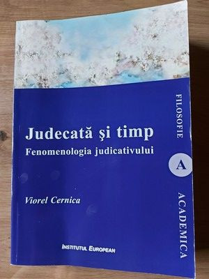 Judecata si trimp Fenomenologiia judicativului Viorel Cernica