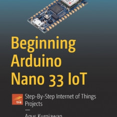 Beginning Arduino Nano 33 Iot: Step-By-Step Internet of Things Projects